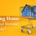 Can You Buy a Home Without Income? | https://linktr.ee/hsrdallas