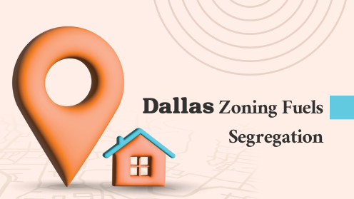 Zoning Contributes to Dallas’ Housing Segregation | https://linktr.ee/hsrdallas