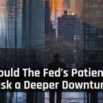 Could the Fed’s Patience Risk a Deeper Downturn? | https://linktr.ee/hsrdallas