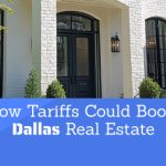 How Tariffs Could Boost Dallas Real Estate | https://linktr.ee/hsrdallas
