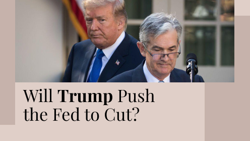 Will Trump Push the Fed to Cut? | https://linktr.ee/hsrdallas