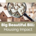 Big Beautiful Bill: Housing Impact | https://linktr.ee/hsrdallas