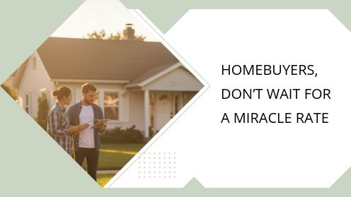 Homebuyers, Don’t Wait for a Miracle Rate | https://linktr.ee/hsrdallas
