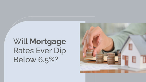 Will Mortgage Rates Ever Dip Below 6.5%? | https://linktr.ee/hsrdallas