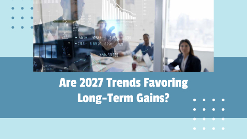 Are 2027 Trends Favoring Long-Term Gains? | https://linktr.ee/hsrdallas