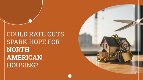 Could Rate Cuts Spark Hope for North American Housing? | https://linktr.ee/hsrdallas