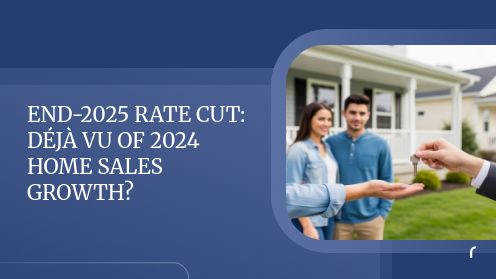 End-2025 Rate Cut: Déjà Vu of 2024 Home Sales Growth? | https://linktr.ee/hsrdallas