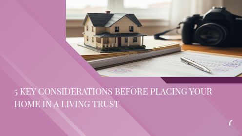 5 Key Considerations Before Placing Your Home in a Living Trust | https://debbiewarford.com