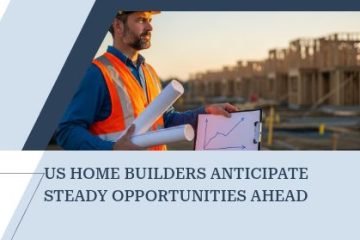 US Home Builders Anticipate Steady Opportunities Ahead | https://debbiewarford.com