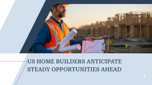 US Home Builders Anticipate Steady Opportunities Ahead | https://debbiewarford.com