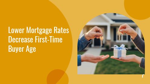 Lower Mortgage Rates Decrease First-Time Buyer Age | https://debbiewarford.com