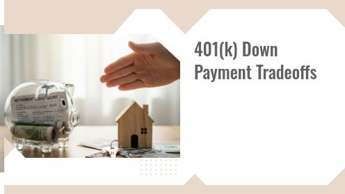401(K) Down Payment Tradeoffs | https://debbiewarford.com