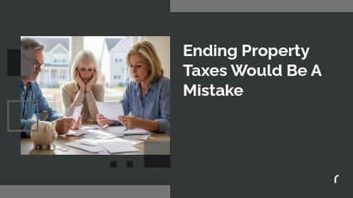Ending Property Taxes Would Be a Mistake | https://debbiewarford.com