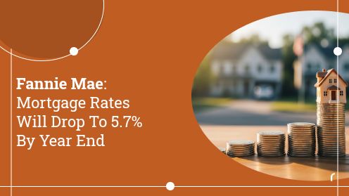 Fannie Mae: Mortgage Rates Will Drop To 5.7% By Year End | https://debbiewarford.com