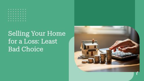 Selling Your Home for a Loss: Least Bad Choice | https://debbiewarford.com