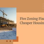 Five Zoning Fixes for Cheaper Housing | https://debbiewarford.com