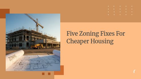 Five Zoning Fixes for Cheaper Housing | https://debbiewarford.com